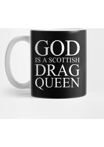 God Is A Scottish Drag Queen Kupa Bardak