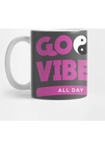 Good Vibes All Day Kupa Bardak