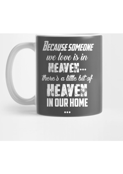 Because Someone We Love İs İn Heaven There'S A Little Bit Of Heaven İn Our Home Kupa Bardak