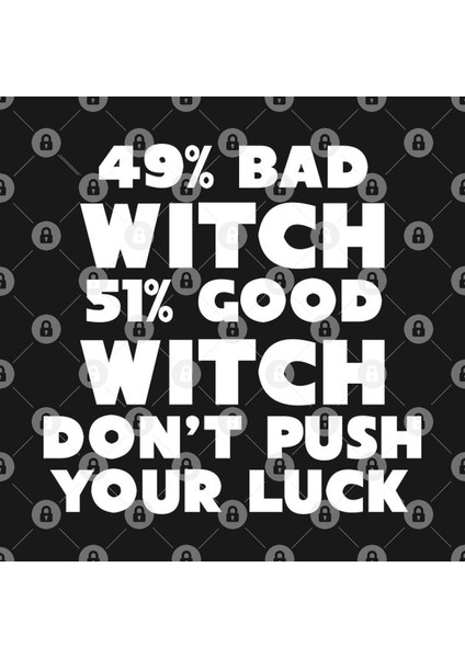 49% Bad Witch 51% Good Don’T Push Your Luck Kupa Bardak
