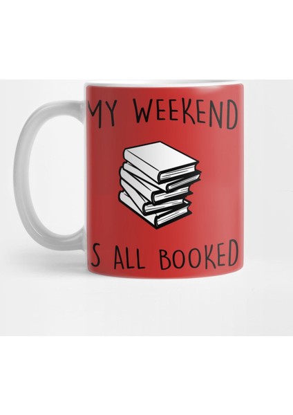 My Weekend İs All Booked Kupa Bardak