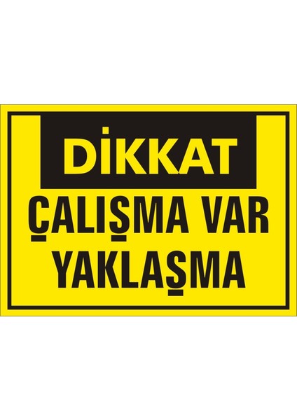 Dikkat Çalışma Var Yaklaşma (Kendinden Yapışkanlı Etiket) 17,5 x 25 cm