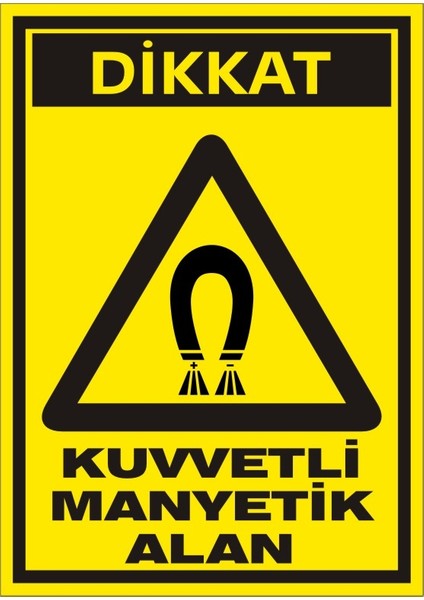 Dikkat Kuvvetli Manyetik Alan (Kendinden Yapışkanlı Etiket) 17,5 x 25 cm