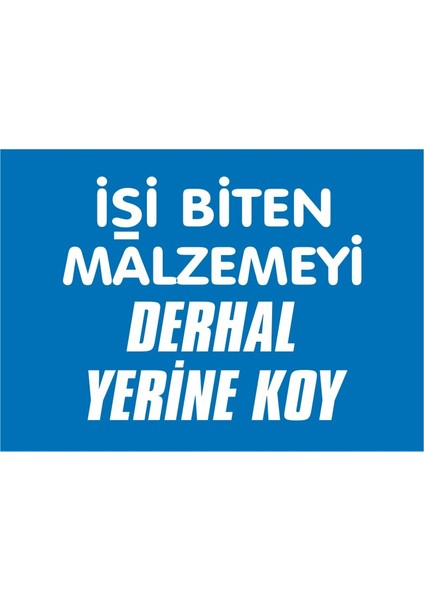 Işi Biten Malzemeyi Derhal Yerine Koy (Kendinden Yapışkanlı Etiket) 17,5 x 25 cm