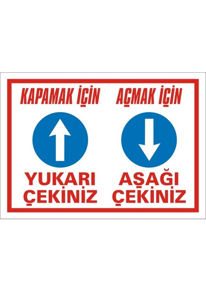 Kapatmak / Açmak İçin – Yukarı / Aşağı Çekiniz (Kendinden Yapışkanlı Etiket) 17,5 x 25 cm