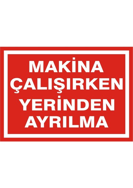 Makinada Çalışırken Yerinden Ayrılma (Kendinden Yapışkanlı Etiket) 17,5 x 25 cm