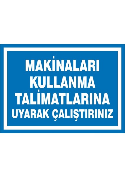 Makinaları Kullanma Talimatlarına Uyarak Çalıştırınız (Kendinden Yapışkanlı Etiket) 17,5 x 25 cm