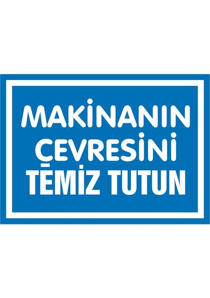 Makinanın Çevresini Temiz Tutun Galvaniz Uyarı Levhası 17,5 x 25 cm