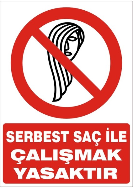 Serbest Saç İle Çalışmak Yasaktır 2.6 mm PVC Uyarı Levhası 17,5 x 25 cm