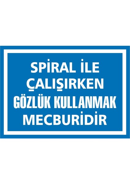 Spiral İşe Çalışırken Gözlük Kullanmak Mecburidir Galvaniz Uyarı Levhası 17,5 x 25 cm