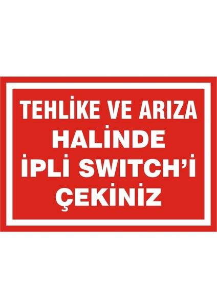 Tehlike ve Arıza Halinde Ipli Swichi Çekiniz 2.6 mm PVC Uyarı Levhası 17,5 x 25 cm