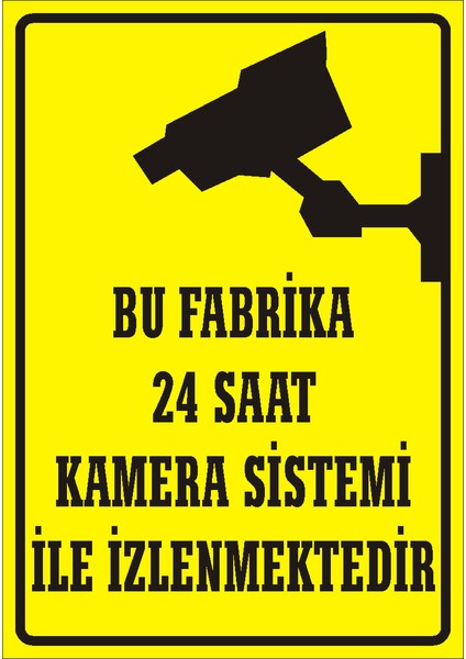 Bu Fabrika 24 Saat Kamera Sistemi İle İzlenmektedir 2.6 mm PVC Uyarı Levhası 25 x 35 cm