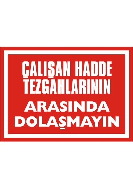 Çalışan Hadde Tezgahlarının Arasında Dolaşmayın Galvaniz Uyarı Levhası 17,5 x 25 cm