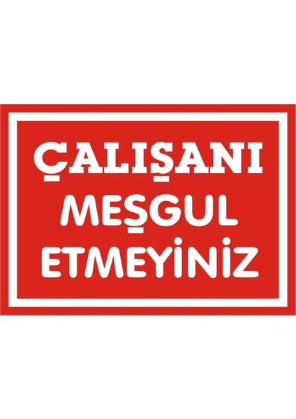 Çalışanı Meşgul Etmeyiniz (Kendinden Yapışkanlı Etiket) 17,5 x 25 cm