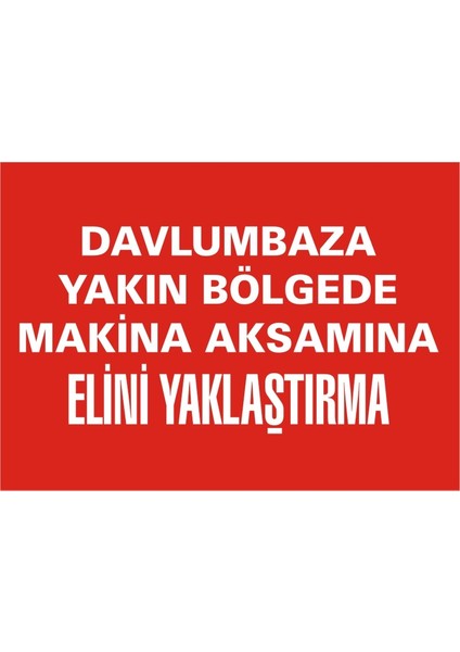 Davlumbaza Yakın Bölgede Makina Aksamına Elini Yaklaştırma 2.6 mm PVC Uyarı Levhası 17,5 x 25 cm