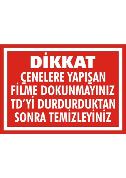 Dikkat Çenelere Yapışan Filme Dokunmayınız Td' Yi Durdurduktan Sonra Temizleyiniz (Kendinden Yapışkanlı Etiket) 17,5 x 25 cm