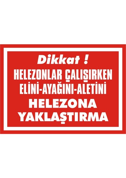 Dikkat Helezonlar Çalışırken Elini Ayağını Aletini Helezona Yaklaştırma (Kendinden Yapışkanlı Etiket) 17,5 x 25 cm