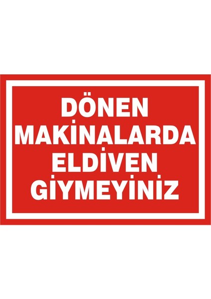 Dönen Makinalarda Eldiven Giymeyiniz Galvaniz Uyarı Levhası 17,5 x 25 cm