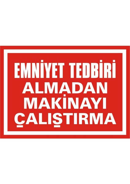 Emniyet Tedbiri Almadan Makinayı Çalıştırma (Kendinden Yapışkanlı Etiket) 17,5 x 25 cm