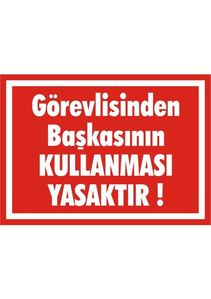 Görevlisinden Başkasının Kullanması Yasaktır Galvaniz Uyarı Levhası 17,5 x 25 cm