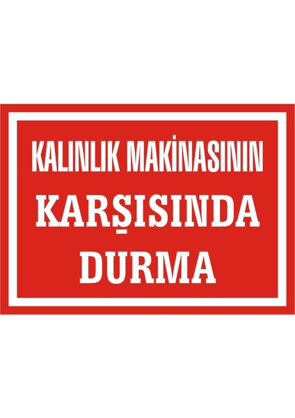 Kalınlık Makinasının Karşısında Durma 2.6 mm PVC Uyarı Levhası 25 x 35 cm