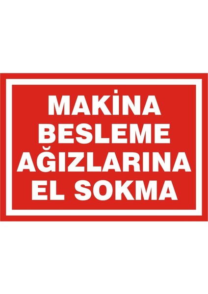 Makina Besleme Ağızlarına El Sokma (Kendinden Yapışkanlı Etiket) 17,5 x 25 cm
