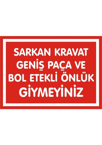 Sarkan Kravat Geniş Paça ve Bol Etekli Önlük Giymeyiniz (Kendinden Yapışkanlı Etiket) 17,5 x 25 cm