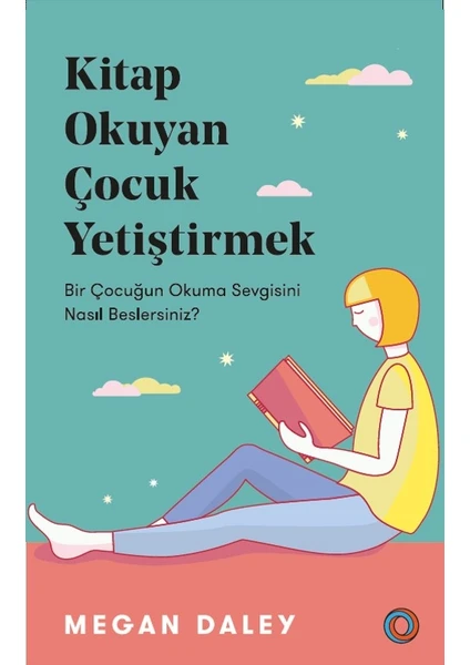 Kitap Okuyan Çocuk Yetiştirmek - Megan Daley