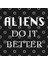 Aliens Do It Better Kupa Bardak 3