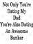 Not Only You'Re Dating My Dad You'Re Also Dating An Awesome Banker Kupa Bardak 3
