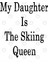 My Daughter Is The Skiing Queen Kupa Bardak 3