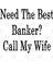 Need The Best Banker? Call My Wife Kupa Bardak 3