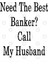 Need The Best Banker? Call My Husband Kupa Bardak 3