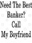 Need The Best Banker? Call My Boyfriend Kupa Bardak 3