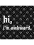 Hi, I'M Awkward Kupa Bardak 3