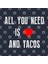 All You Need İs Love And Tacos Kupa Bardak 3