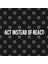 Act Instead Of React - Funny Motivational Slogan Kupa Bardak 3