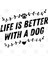 Life İs Better With A Dog Kupa Bardak 3