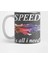 Speed İs All I Need Kupa Bardak 1