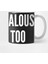 I'D Be Jealous Of Me Too - Cute Slogan Graphic Tee Humor Joke Statement Kupa Bardak 2