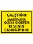 Çalıştığın Makinaya Özen Gözter O Senin Ekmeğindir Galvaniz Uyarı Levhası 17,5 x 25 cm 1