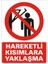 Hareketli Kısımlara Yaklaşma (Kendinden Yapışkanlı Etiket) 17,5 x 25 cm 1