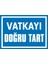 Vatkayı Doğru Tart 2.6 mm PVC Uyarı Levhası 17,5 x 25 cm 1