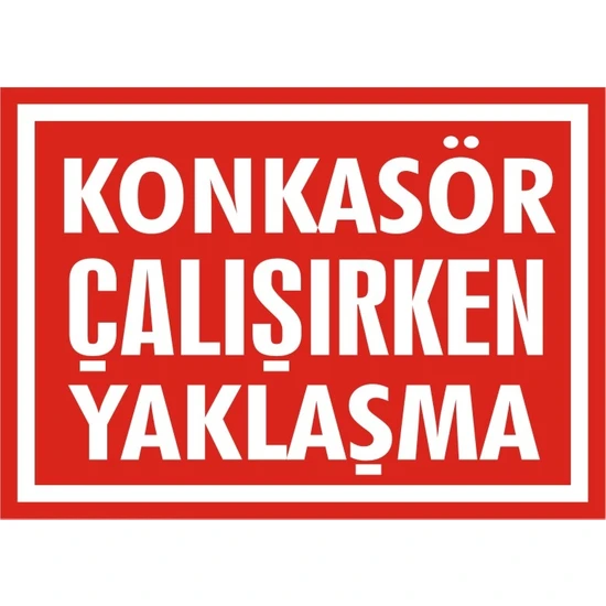 İzmir Serigrafi Kankasör Çalışırken Yaklaşma 2.6 mm PVC Uyarı Levhası 17,5 x 25 cm