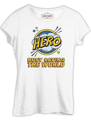 Lord T-Shirt Hero Busy Saving The World Beyaz Kadın Tshirt