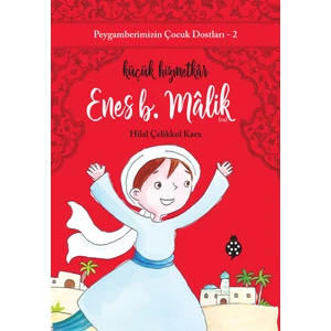 Peygamberimizin Çocuk Dostları 2 - Enes B. Malik - Küçük Hizmetkar - Hilal Çelikkol Kara