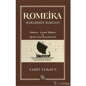 Romeika (Karadeniz Rumcası). Edebiyat - Gramer Bilgileri ve Ağızlar Arası Karşılaştırma – Vahit Tursun