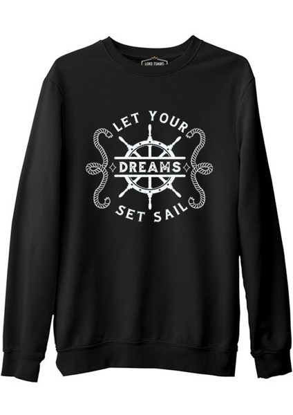 Let Your Dreams Sail Siyah Erkek Kalın Sweatshirt