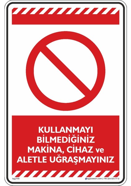 Kullanmayı Bilmediğiniz Makine, Cihaz ve Aletle Uğraşmayınız/25x35cm/Etiket