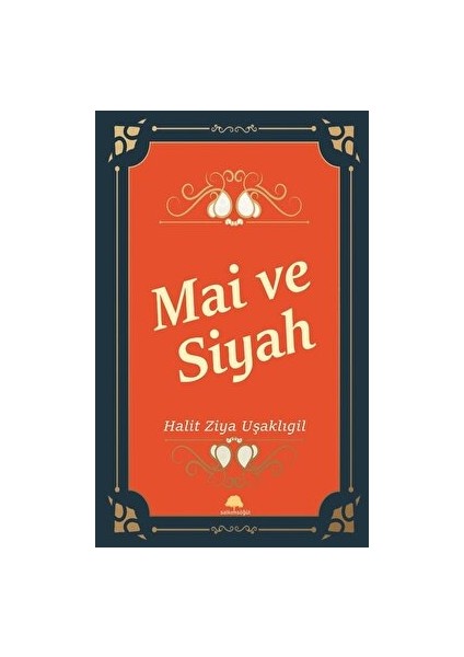 Mai ve Siyah - Halit Ziya Uşaklıgil